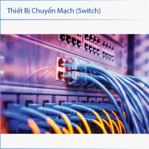 Thiết Bị Chuyển Mạch (Switch)